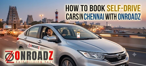 How to Book Self-Drive Cars in Chennai with Onroadz How to Book Self-Drive Cars in Chennai with Onroadz